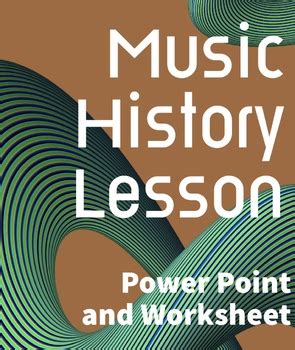 Music History Lesson Bundle (Powerpoint and Worksheet) by Yeniffer Velasquez