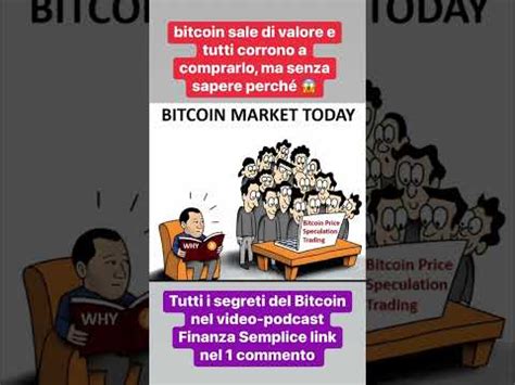 bitcoin sale e tutti corrono a comprarlo ma molti non sanno perché