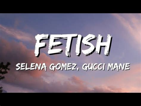 Selena Gomez Gucci Mane Fetish Letra Lyrics Youtube