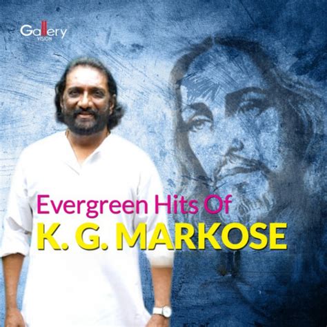 Evergreen Hits Of K G Markose Compilation By K G Markose Spotify