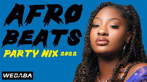 🔥 Afrobeats Party Mix 2022 28 May 2022 Dj Webaba Youtube