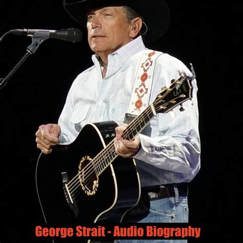 George Strait Audio Biography Iheart