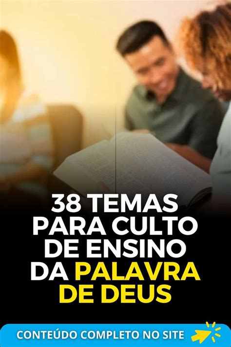 38 Temas Para Culto De Ensino Da Palavra De Deus Em 2024 Palavra De