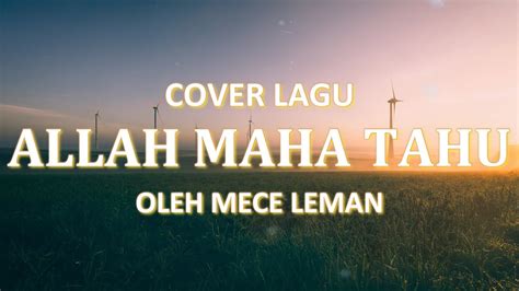 Allah Maha Tahu Lirik Lagu Rohani Kristen Cover By Mece Leman Youtube