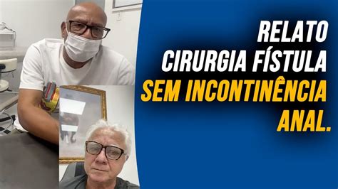 Depoimento Paciente Fez Cirurgia Fístula Laser Sem Incontinência Anal C