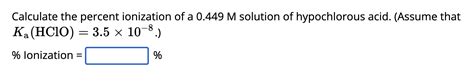 Solved Calculate The Percent Ionization Of A 0449m