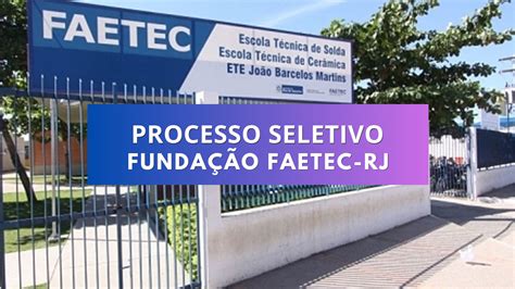 Faetec Fundação Apoio Escola Tec Rio De Janeiro - Processo Seletivo Fundação Faetec-RJ 2024 é aberto para 664 vagas