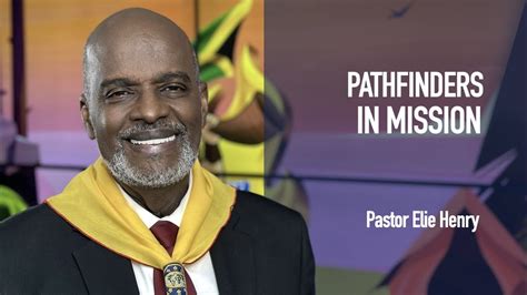 Pathfinders In Mission Pastor Elie Henry Youtube