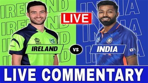 Live India Vs Ireland 2nd T20 Ind Vs Ire Live Live Scores And Commentary Ind Vs Ire 2nd T20