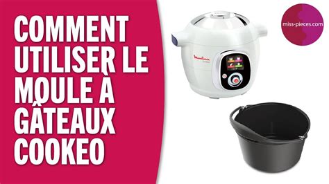 Comment utiliser le moule à gâteaux du Cookeo Moulinex YouTube