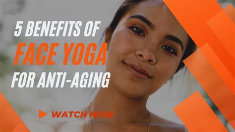 5 Benefits Of Face Yoga For Anti Aging Youtube