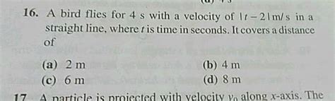 16 A Bird Flies 4 S With A Velocity Of It 21m S In A Straight Line