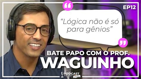 BATE PAPO O PROF WAGUINHO PODCAST SEJA TRAINEE 4º TEMPORADA