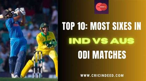 Top 10 Most Sixes In Ind Vs Aus Odi Matches Cricindeed