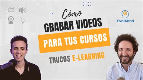 C Mo Grabar Videos De Calidad Para Tus Cursos Online Trucos Elearning