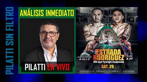 Pilatti En Vivo An Lisis Inmediato Gallo Estrada Vs Bam Rodriguez