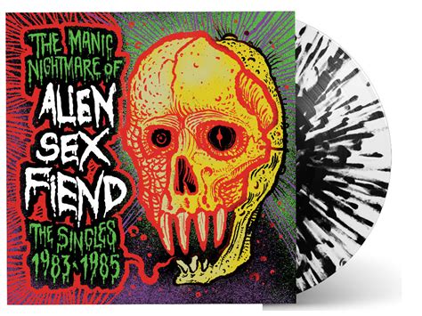 Alien Sex Fiend The Manic Nightmare Of Singles Ltd Edition Splatter Vinyl Trashwax