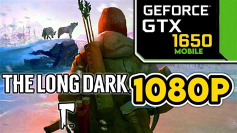 The Long Dark Gtx 1650 I5 9300h Performance Test 1080p Ultra Settings Benchmark Youtube