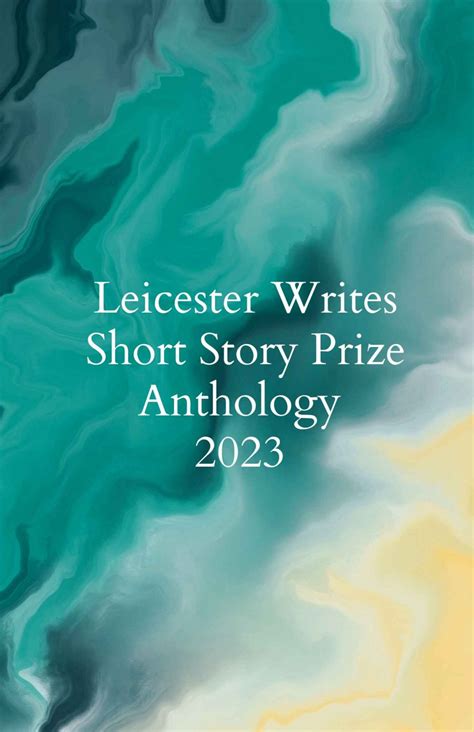 Leicester Writes Short Story Prize Anthology Dahlia Books