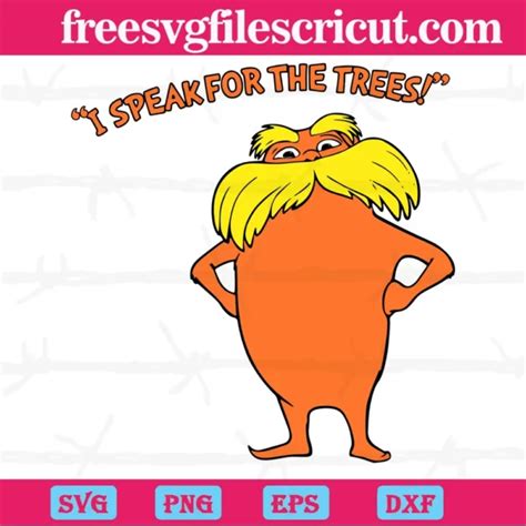 The Lorax I Speak For The Trees Dr Seuss Svg Free Svg Files For Cricut