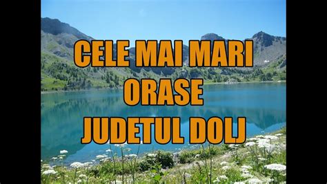 Cele Mai Mari Orase Din Judetul Dolj Youtube