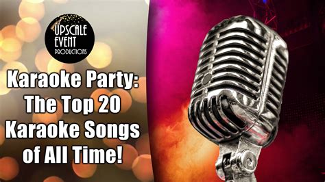 Karaoke Party: The Top 20 Karaoke Songs of All Time - Upscale Event ...