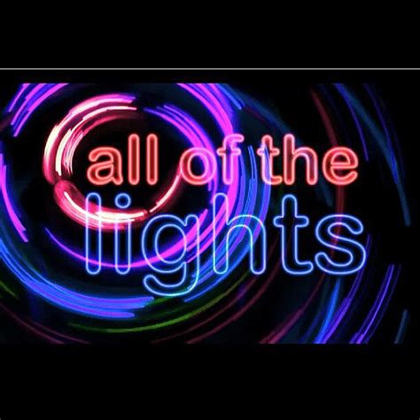 All of the lights | All of the lights, Lights, Neon signs