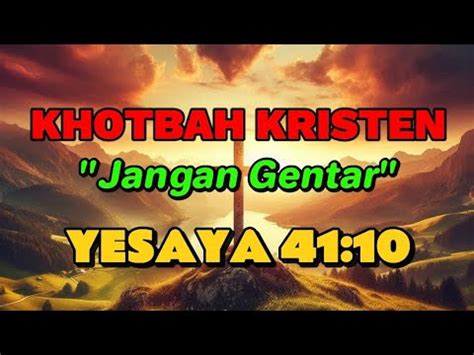 KHOTBAH KRISTEN Jangan Gentar Yesaya 41 10 YouTube