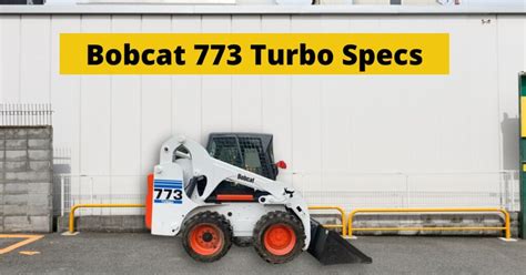 Bobcat 773 Turbo Specs Skid Steer Features And Design Construction