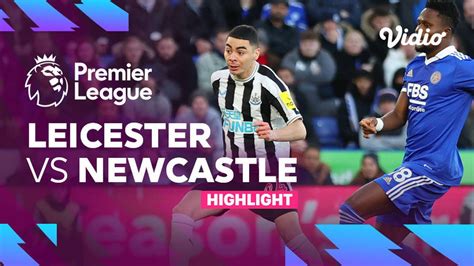 Highlights - Leicester vs Newcastle | Premier League 22/23 | Vidio