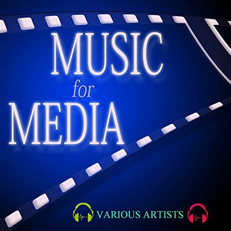 Play Music For Media By Various Artists On Amazon Music