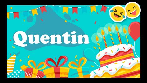 Joyeux Anniversaire Quentin Happy Birthday Bon Annif Hbd