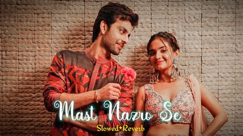 Mast Nazro Se Slowed And Reverb Lofi Lofi Jubin Nautiyal Youtube