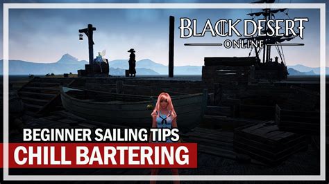 Chill Bartering Beginner Sailing Tips Black Desert Youtube