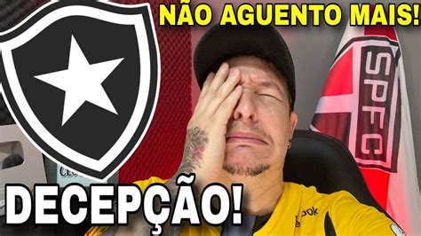 Botafogo Me Decepcionou E Nem Sou Botafoguense YouTube