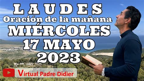 Laudes de hoy Miércoles 17 mayo 2023 Oración de la mañana Sexta