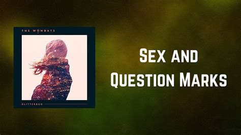 The Wombats Sex And Question Marks Lyrics Youtube