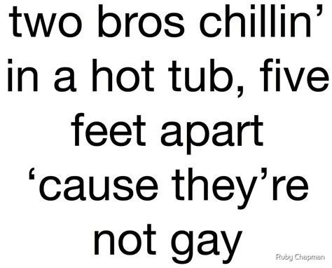 Two Bros Chillin In A Hot Tub By Ruby Chapman Redbubble
