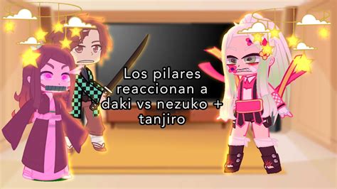 Los Pilares Reaccionan A Nezuko Parte Los Pilares Reaccionan A Daki