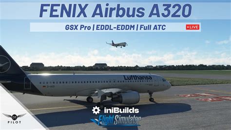 Msfs 2020 Fenix A320 Gsx Pro Eddl Eddm Full Atc Youtube