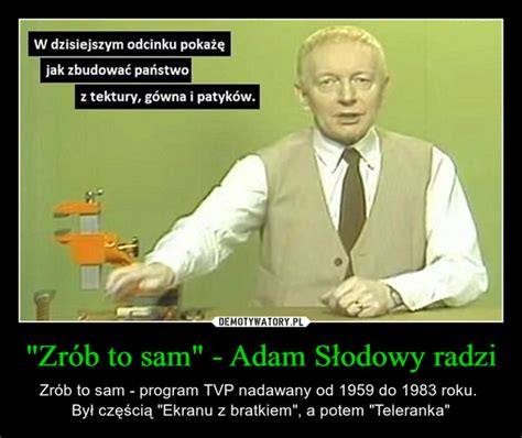 Zr B To Sam Adam S Odowy Radzi Demotywatory Pl