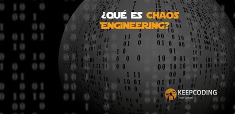 Qué es Chaos Engineering KeepCoding Bootcamps