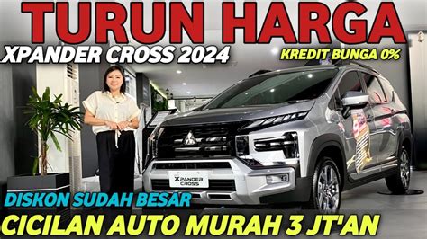 NYESEL BELI MAHALMITSUBISHI XPANDER CROSS 2024 CICILAN 4 JUTAAN