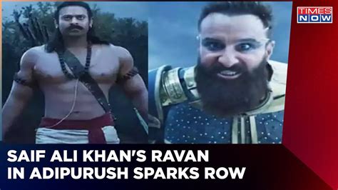 Saif Ali Khans Ravan In Adipurush Sparks Controversy Hurting