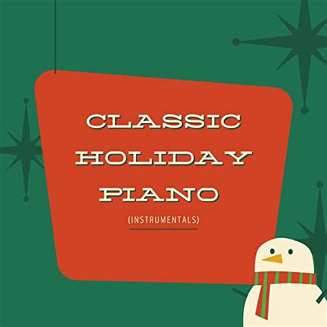 Classic Holiday Piano (Instrumentals) by Christmas Classic Music, Christmas Music Background ...