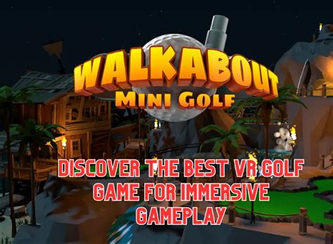 Discover the Best VR Golf Game for Immersive Gameplay