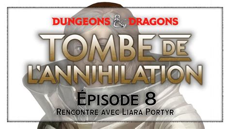 JDR D D Tombe de l Annihilation Épisode 8 Rencontre avec Liara