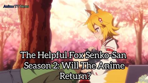 The Helpful Fox Senko San Season 2 Will The Anime Return Youtube