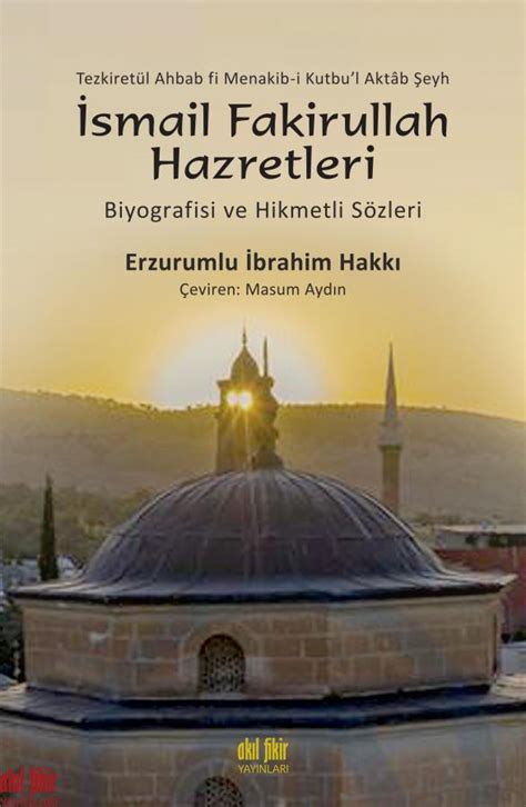 ŞEYH İSMAİL FAKİRULLAH HAZRETLERİNİN BİYOGRAFİSİ VE HİKMETLİ SÖZLERİ