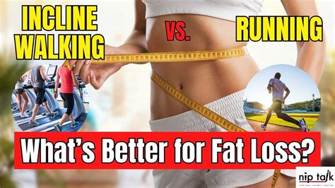 Incline Walking Vs Running Which Is Better For Fat Loss YouTube